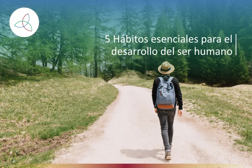 5 HÁBITOS ESENCIALES PARA EL DESARROLLO DEL SER HUMANO