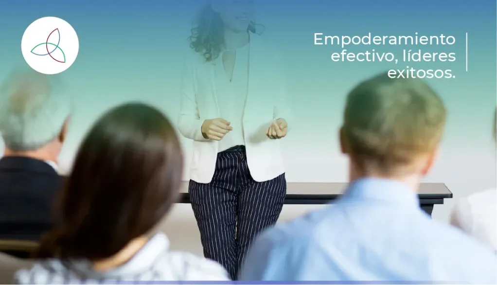 Empoderamiento efectivo, líderes exitosos.
