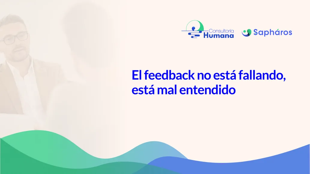 El feedback no está fallando, está mal entendido