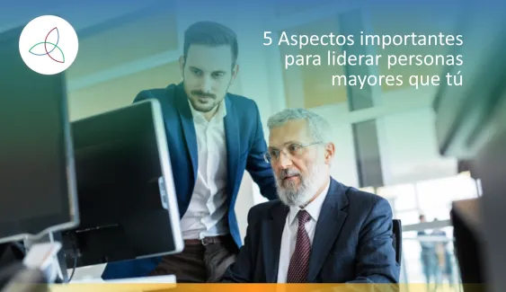 5 Aspectos importantes para liderar personas mayores que tú