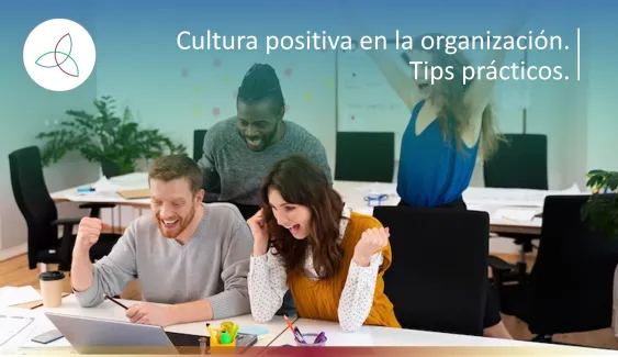Cultura positiva en la organización.