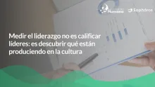 Medir el liderazgo no es calificar líderes: es descubrir qué están produciendo en la cultura